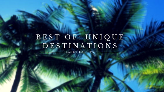 Best Of: Unique Destinations